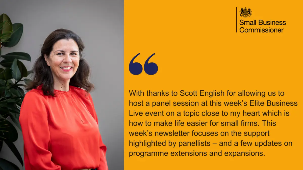 With thanks to Scott English, CFE for allowing us to host a panel session at this week’s Elite Business Live event on a topic close to my heart which is how to make life easier for small firms. This week’s newsletter focuses on the support highlighted by panellists – and a few updates on programme extensions and expansions.